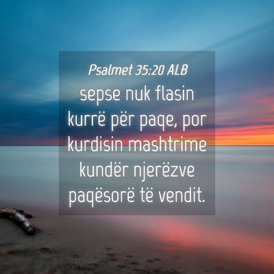 Picture 04 - Psalmet 35:20 ALB - sepse nuk flasin kurrë për paqe, por kurdisin - Bible Verse Picture