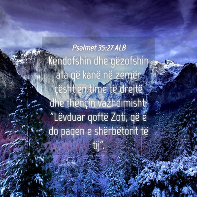 Picture 04 - Psalmet 35:27 ALB - Këndofshin dhe gëzofshin ata që kanë në - Bible Verse Picture