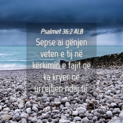 Picture 04 - Psalmet 36:2 ALB - Sepse ai gënjen veten e tij në kërkimin e - Bible Verse Picture