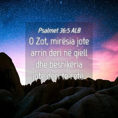 Picture 04 - Psalmet 36:5 ALB - O Zot, mirësia jote arrin deri në qiell dhe - Bible Verse Picture