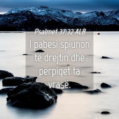 Picture 04 - Psalmet 37:32 ALB - I pabesi spiunon të drejtin dhe përpiqet ta - Bible Verse Picture