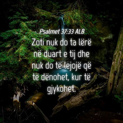 Picture 04 - Psalmet 37:33 ALB - Zoti nuk do ta lërë në duart e tij dhe nuk do - Bible Verse Picture