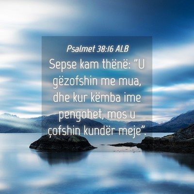 Picture 04 - Psalmet 38:16 ALB - Sepse kam thënë: 