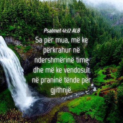 Picture 04 - Psalmet 41:12 ALB - Sa për mua, më ke përkrahur në ndershmërinë - Bible Verse Picture