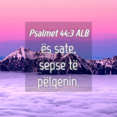 Picture 04 - Psalmet 44:3 ALB - ës sate, sepse të - Bible Verse Picture