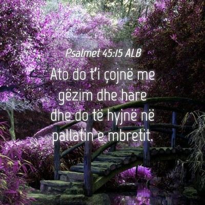 Picture 04 - Psalmet 45:15 ALB - Ato do t’i çojnë me gëzim dhe hare dhe do - Bible Verse Picture