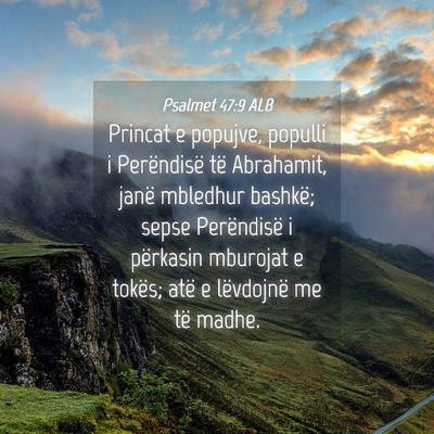 Picture 04 - Psalmet 47:9 ALB - Princat e popujve, populli i Perëndisë të - Bible Verse Picture