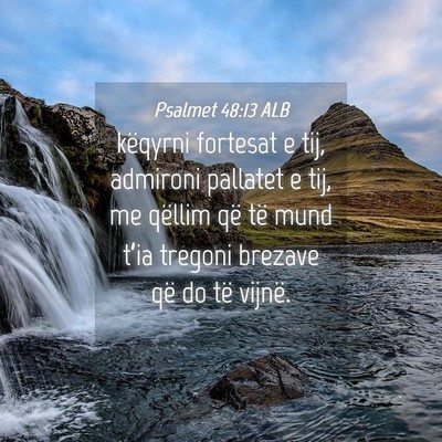 Picture 04 - Psalmet 48:13 ALB - këqyrni fortesat e tij, admironi pallatet e tij, - Bible Verse Picture