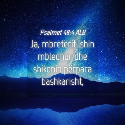Picture 04 - Psalmet 48:4 ALB - Ja, mbretërit ishin mbledhur dhe shikonin - Bible Verse Picture