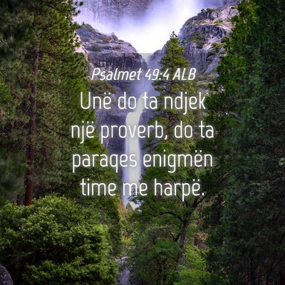 Picture 04 - Psalmet 49:4 ALB - Unë do ta ndjek një proverb, do ta paraqes - Bible Verse Picture