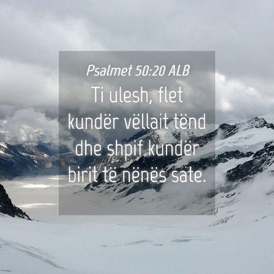 Picture 04 - Psalmet 50:20 ALB - Ti ulesh, flet kundër vëllait tënd dhe shpif - Bible Verse Picture