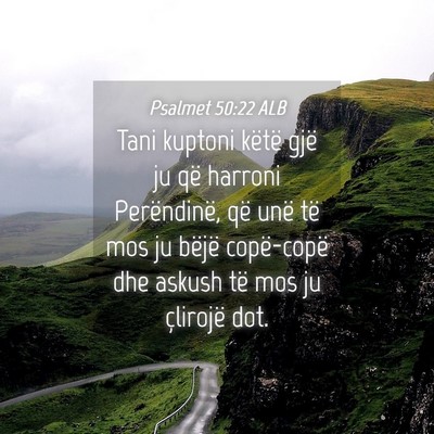 Picture 04 - Psalmet 50:22 ALB - Tani kuptoni këtë gjë ju që harroni - Bible Verse Picture