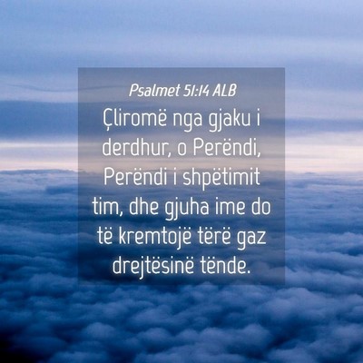 Picture 04 - Psalmet 51:14 ALB - Çliromë nga gjaku i derdhur, o Perëndi, - Bible Verse Picture