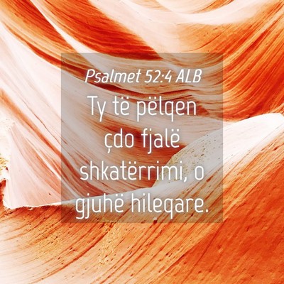 Picture 04 - Psalmet 52:4 ALB - Ty të pëlqen çdo fjalë shkatërrimi, o gjuhë - Bible Verse Picture