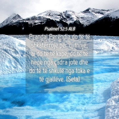 Picture 04 - Psalmet 52:5 ALB - Prandaj Perëndia do të të shkatërrojë për - Bible Verse Picture