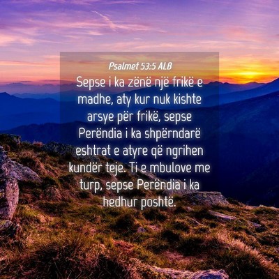 Picture 04 - Psalmet 53:5 ALB - Sepse i ka zënë një frikë e madhe, aty kur - Bible Verse Picture