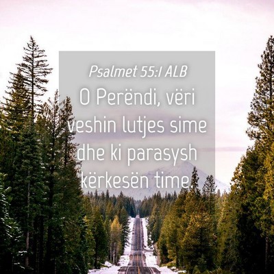 Picture 04 - Psalmet 55:1 ALB - O Perëndi, vëri veshin lutjes sime dhe ki - Bible Verse Picture