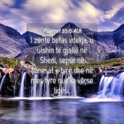 Picture 04 - Psalmet 55:15 ALB - I zëntë befas vdekja, u ulshin të gjallë në - Bible Verse Picture