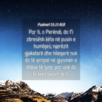 Picture 04 - Psalmet 55:23 ALB - Por ti, o Perëndi, do t’i zbresësh këta në - Bible Verse Picture