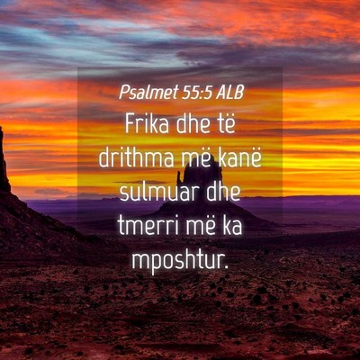 Picture 04 - Psalmet 55:5 ALB - Frika dhe të drithma më kanë sulmuar dhe - Bible Verse Picture