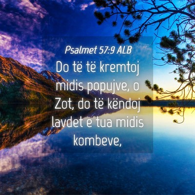 Picture 04 - Psalmet 57:9 ALB - Do të të kremtoj midis popujve, o Zot, do të - Bible Verse Picture