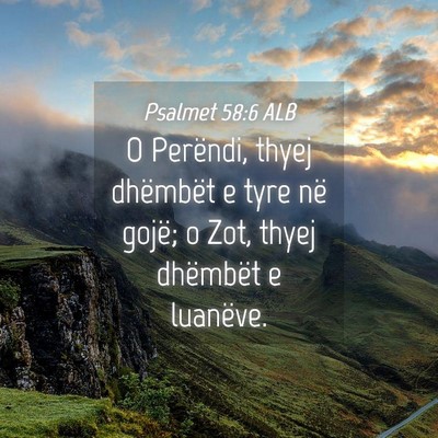 Picture 04 - Psalmet 58:6 ALB - O Perëndi, thyej dhëmbët e tyre në gojë; o - Bible Verse Picture