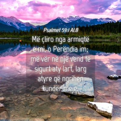 Picture 04 - Psalmet 59:1 ALB - Më çliro nga armiqtë e mi, o Perëndia im; më - Bible Verse Picture