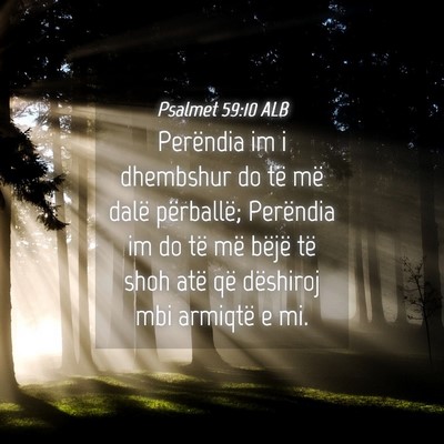 Picture 04 - Psalmet 59:10 ALB - Perëndia im i dhembshur do të më dalë - Bible Verse Picture
