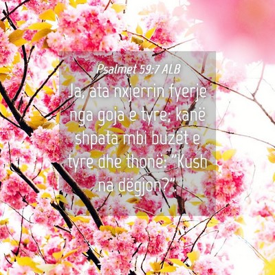 Picture 04 - Psalmet 59:7 ALB - Ja, ata nxjerrin fyerje nga goja e tyre; kanë - Bible Verse Picture