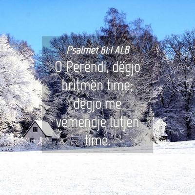 Picture 04 - Psalmet 61:1 ALB - O Perëndi, dëgjo britmën time; dëgjo me - Bible Verse Picture