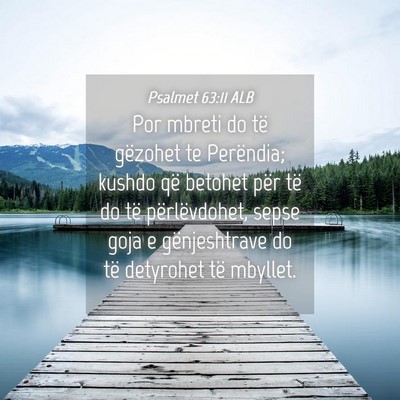 Picture 04 - Psalmet 63:11 ALB - Por mbreti do të gëzohet te Perëndia; kushdo - Bible Verse Picture