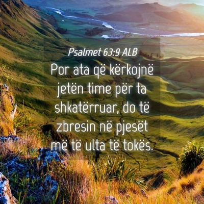 Picture 04 - Psalmet 63:9 ALB - Por ata që kërkojnë jetën time për ta - Bible Verse Picture