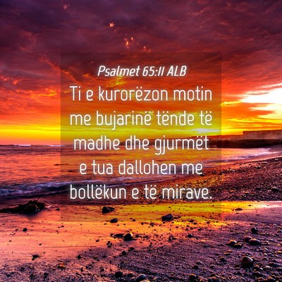Picture 04 - Psalmet 65:11 ALB - Ti e kurorëzon motin me bujarinë tënde të - Bible Verse Picture