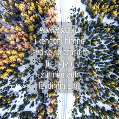 Picture 04 - Psalmet 66:2 ALB - i këndoni himne lavdisë së emrit të tij; - Bible Verse Picture