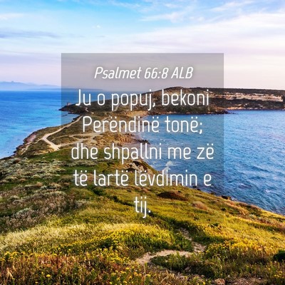 Picture 04 - Psalmet 66:8 ALB - Ju o popuj, bekoni Perëndinë tonë; dhe - Bible Verse Picture