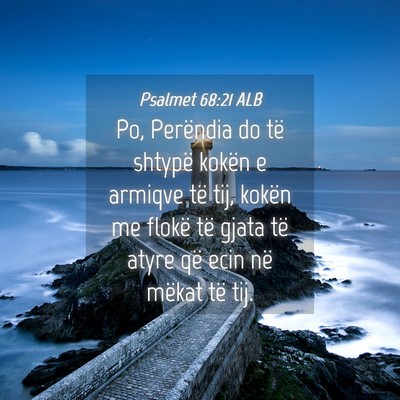 Picture 04 - Psalmet 68:21 ALB - Po, Perëndia do të shtypë kokën e armiqve të - Bible Verse Picture