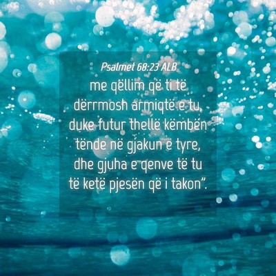 Picture 04 - Psalmet 68:23 ALB - me qëllim që ti të dërrmosh armiqtë e tu, - Bible Verse Picture