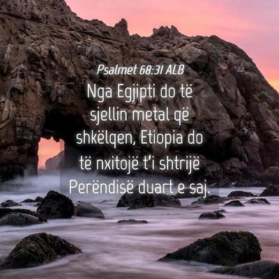 Picture 04 - Psalmet 68:31 ALB - Nga Egjipti do të sjellin metal që shkëlqen, - Bible Verse Picture
