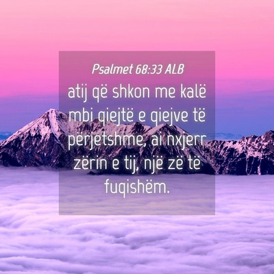 Picture 04 - Psalmet 68:33 ALB - atij që shkon me kalë mbi qiejtë e qiejve të - Bible Verse Picture