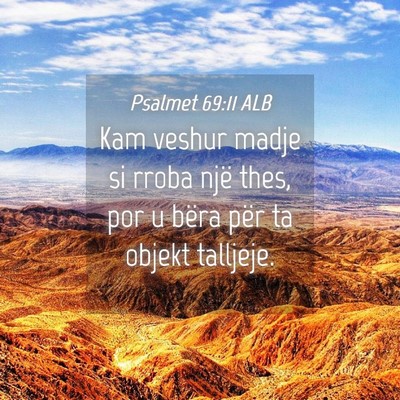 Picture 04 - Psalmet 69:11 ALB - Kam veshur madje si rroba një thes, por u bëra - Bible Verse Picture