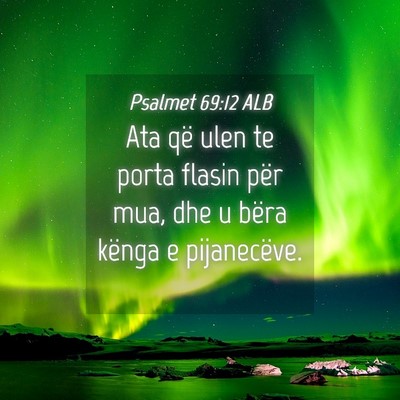 Picture 04 - Psalmet 69:12 ALB - Ata që ulen te porta flasin për mua, dhe u - Bible Verse Picture