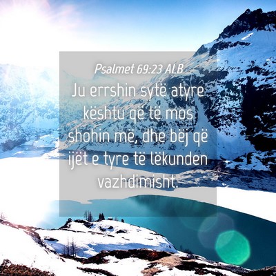 Picture 04 - Psalmet 69:23 ALB - Ju errshin sytë atyre kështu që të mos shohin - Bible Verse Picture