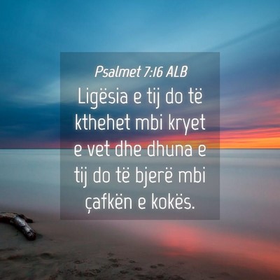 Picture 04 - Psalmet 7:16 ALB - Ligësia e tij do të kthehet mbi kryet e vet dhe - Bible Verse Picture