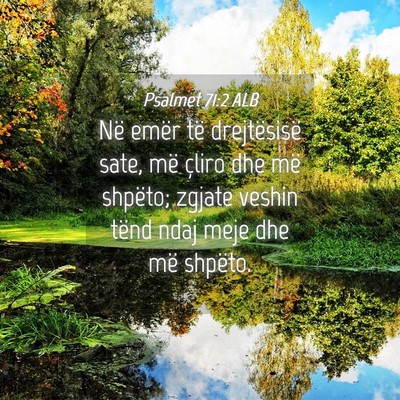 Picture 04 - Psalmet 71:2 ALB - Në emër të drejtësisë sate, më çliro dhe - Bible Verse Picture