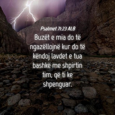 Picture 04 - Psalmet 71:23 ALB - Buzët e mia do të ngazëllojnë kur do të - Bible Verse Picture