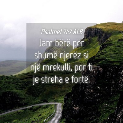Picture 04 - Psalmet 71:7 ALB - Jam bërë për shumë njerëz si një mrekulli, - Bible Verse Picture