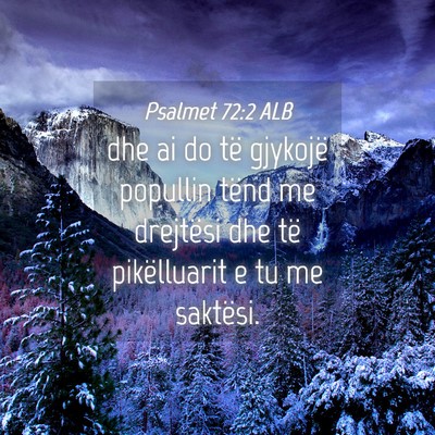Picture 04 - Psalmet 72:2 ALB - dhe ai do të gjykojë popullin tënd me - Bible Verse Picture
