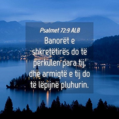 Picture 04 - Psalmet 72:9 ALB - Banorët e shkretëtirës do të përkulen para - Bible Verse Picture
