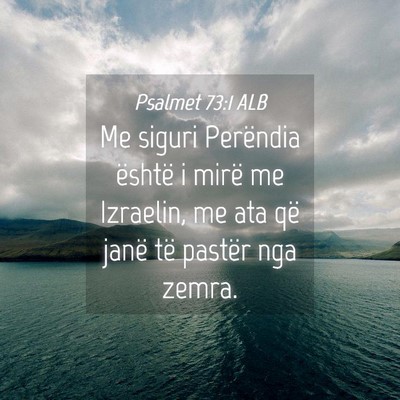 Picture 04 - Psalmet 73:1 ALB - Me siguri Perëndia është i mirë me Izraelin, - Bible Verse Picture