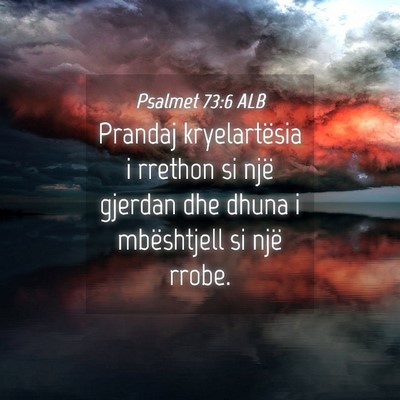 Picture 04 - Psalmet 73:6 ALB - Prandaj kryelartësia i rrethon si një gjerdan - Bible Verse Picture